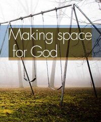 making space for God